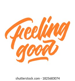 Feeling good. Lettering inscription. Modern brush calligraphy. typography design. Hand written type. Simple vector sign. Vector illustration.