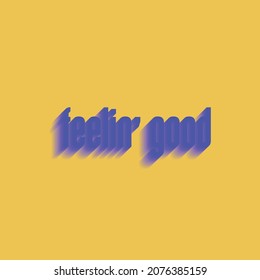 Feeling Good lettering phrase. Typography. Effect. Vector illustration. Isolated on yellow background. Design for banner, poster and web.