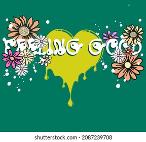 Feeling good slogan with heart and flowers. Hippie style groovy vibes slogan print for t shirt, sweatshirt or other uses.