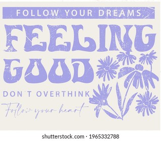 Feeling good slogan print with cute sunflower illustration for t-shirt prints, posters and other uses.