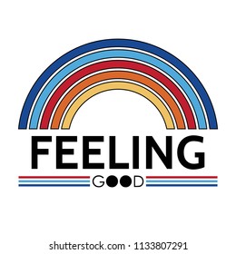 feeling good slogan, t shirt graphics, tee print design. Vector.