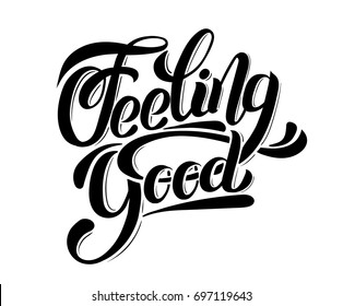 Feeling good. Vector unique handwritten lettering. Template for card, poster, banner, print for t-shirt. 