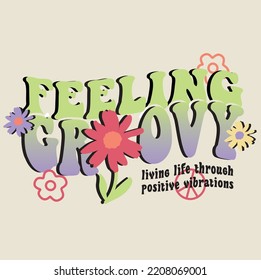 FEELING GROOVY LIVING LIFE THROUGH POSITIVE VIBRATIONS 70'S POSITIVE HIPPY SLOGAN GRAPHIC