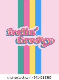 feeling groovy retro poster typography.  retro print elements. vintage funky print vector. rainbow retro.