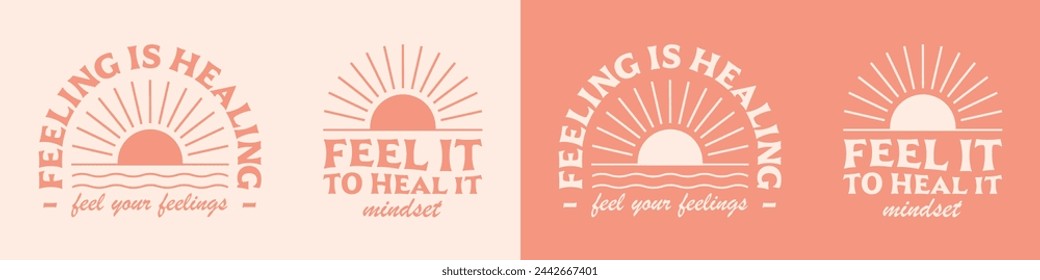 Feeling is healing lettering badge. Self love quotes mindset reminder advice to heal it feel your feelings. Boho retro pink girl aesthetic. Mental health text for women shirt design and print vector.