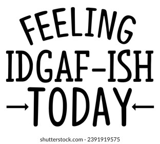 feeling idgaf-ish today Svg,Coaster,lettering,Mom Easter,Mama Bunny,Funny svg,Idgaf ish,Humor,Women's Funny  