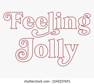 Feeling Jolly Christmas Saying SVG, Retro Christmas T-shirt, Funny Christmas Quotes, Merry Christmas Saying SVG, Holiday Saying SVG, New Year Quotes, Winter Quotes SVG, Cut File for Cricut