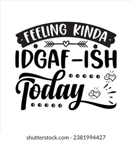   FEELING KINDA IDGAF-ISH TODAY  employee, colours, grunge, information, inspiration, motivation, partner