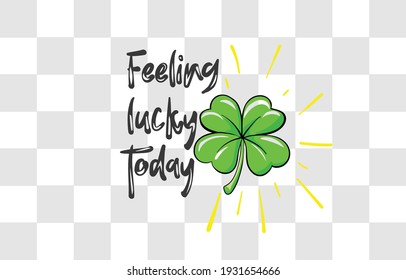 Feeling lucky to day, clover, Saint Patrick's Day, for Shirt design