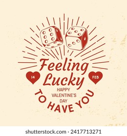 Feeling lucky to have you. Vector illustration. Vintage design with two dice, heart and sun ray sunburst. Template for Valentine s Day greeting card, banner, poster, flyer with red casino dice and svg