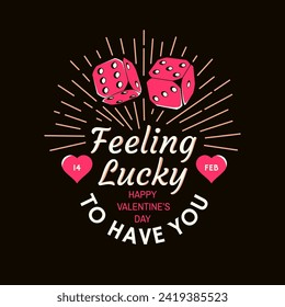 Feeling lucky to have you. Vector illustration. Vintage design with two dice, heart and sun ray sunburst. Template for Valentine s Day greeting card, banner, poster, flyer with red casino dice and