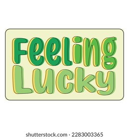 Feeling lucky illustration vector graphic perfect for saint patrick day decoration