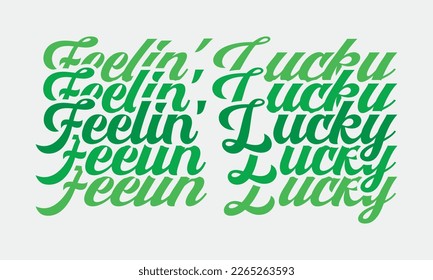 Feeling Lucky phrase retro wavy groovy repeat text Mirrored typographic art on white background