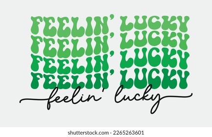 Feeling Lucky phrase retro wavy groovy repeat text Mirrored typographic art on white background