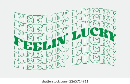 Feeling Lucky phrase retro wavy repeat text Mirrored isolated typographic art on white background