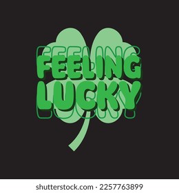 Feeling Lucky St. Patrick's Day Sublimation. Typography Cricut Craft