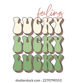 Feeling Lucky St. Patricks Day Vintage Typography Groovy Design can be printed on a T-Shirt, mugs, notebooks, clothing, apparel, accessories, Canvas, and so on.