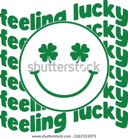 feeling lucky - St Patrick's Day inspirational lettering design. Irish leprechaun shenanigans lucky charm clover funny quote