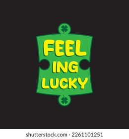 Feeling Lucky St.Patrick's Day Sublimation. Typography Cricut Craft