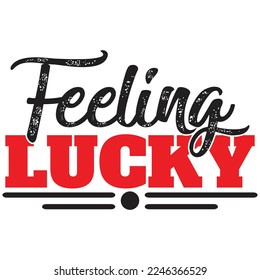 feeling lucky t shirt design