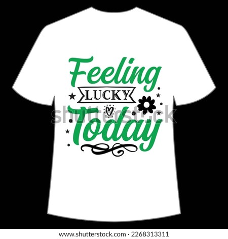 feeling lucky today St Patrick's Day Shirt Print Template, Lucky Charms, Irish, everyone has a little luck Typography Design