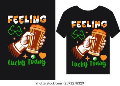 Feeling lucky today t-shirt or t-shirts design or poster or poster design or quotes