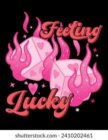 Feeling lucky. When you with me I feeling Lucky. Valentine T-Shirt design.