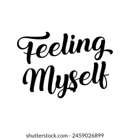 feeling myself text on white background.