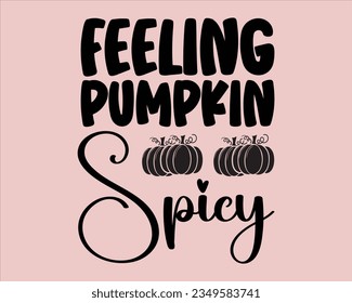 Feeling Pumpkin Spice Svg Design,Pumpkin Svg,Fall Sign, Autumn Svg, Thanksgiving Svg,Svg files for cricut, Cut File,Fall Design