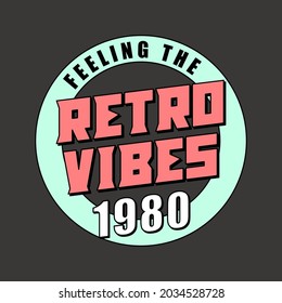 FEELING THE RETRO VIBES TYPOGRAPHY, SLOGAN PRINT VECTOR