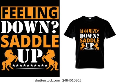 Feeling down? Saddle up Horse T Shirt