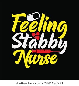 Feeling Stabby Nurse 1 t-shirt design. Here You Can find and Buy t-Shirt Design. Digital Files for yourself, friends and family, or anyone who supports your Special Day and Occasions. svg