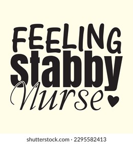 Feeling Stabby Nurse t shirt design, vector file 