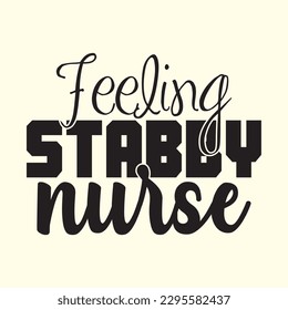 Feeling Stabby Nurse t shirt design, vector file 