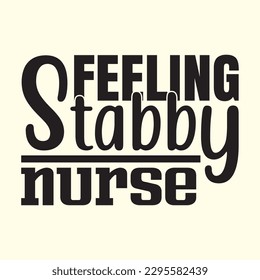 Feeling Stabby Nurse t shirt design, vector file 