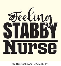 Feeling Stabby Nurse t shirt design, vector file 