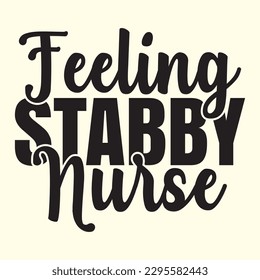 Feeling Stabby Nurse t shirt design, vector file 