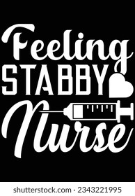 Feeling stabby nurse vector art design, eps file. design file for t-shirt. SVG, EPS cuttable design file