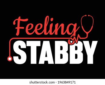 Feeling stabby nursing t-shirt design