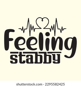 Feeling Stabby t shirt design, vector file 