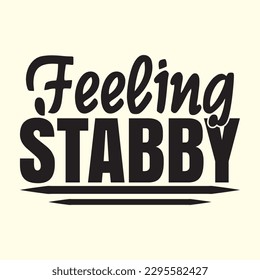 Feeling Stabby t shirt design, vector file 