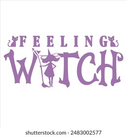 FEELING WITCHY  HALLOWEEN WITCH T-SHIRT DESIGN,