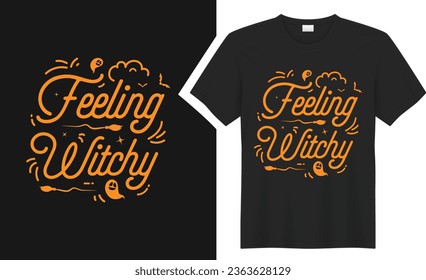 Feeling witchy t-shirt design. graphic  typography Halloween holiday horror tee shirt. creative vector t shirt. Isolated on black background. Perfect for print items and bags, poster, card, sticker