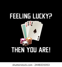 Feeling Lucky? Then You Are!   graphic tee, t shirt - Vector illustration