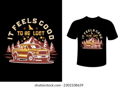 It feels good to be lost travel t shirt design 