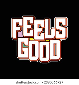 feels good typography vector for t shirt or poster design