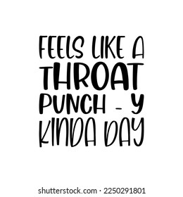 feels like a throat punch-y kinda day black letter quote