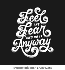 feet the fear and do it anyway. Quote typography lettering for shirt or logo, print, stamp Vector illustration vintage concept.