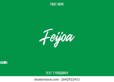 Feijoa   -Fruit Name In Stylish Typography Text Lettering