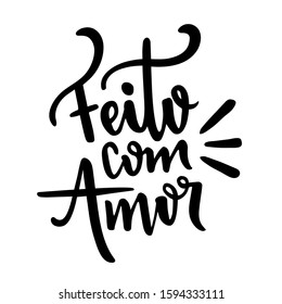 Feito com Amor. Made with Love. Brazilian Portuguese Hand Lettering. Vector.